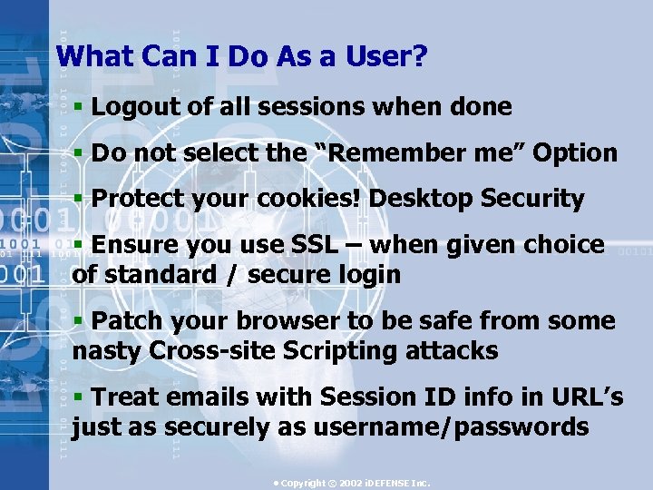 What Can I Do As a User? § Logout of all sessions when done