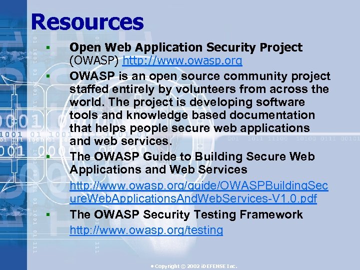 Resources § § Open Web Application Security Project (OWASP) http: //www. owasp. org OWASP