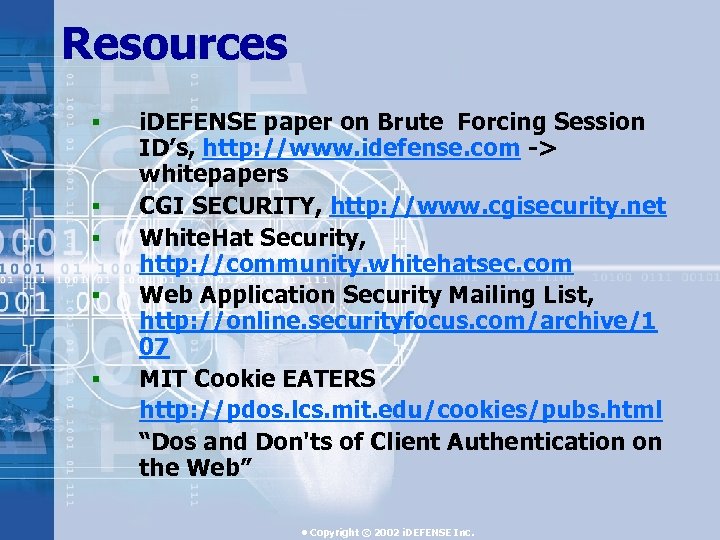 Resources § § § i. DEFENSE paper on Brute Forcing Session ID’s, http: //www.