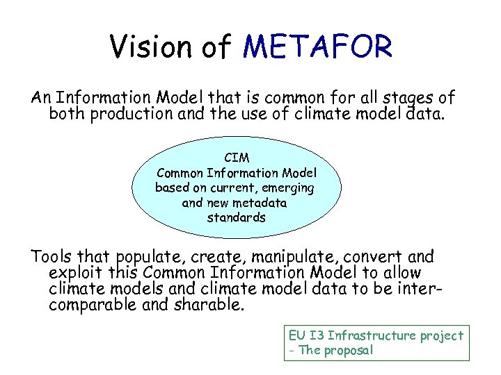 Vision of METAFOR An Information Model that is common for all stages of both