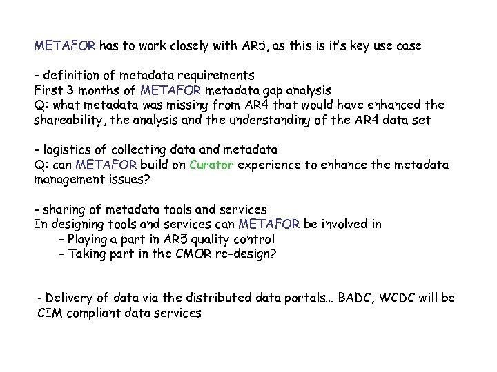 METAFOR has to work closely with AR 5, as this is it’s key use