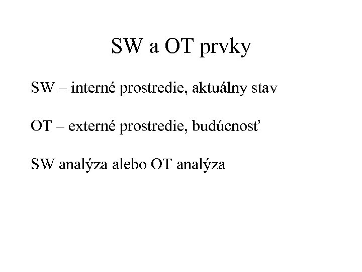 SW a OT prvky SW – interné prostredie, aktuálny stav OT – externé prostredie,