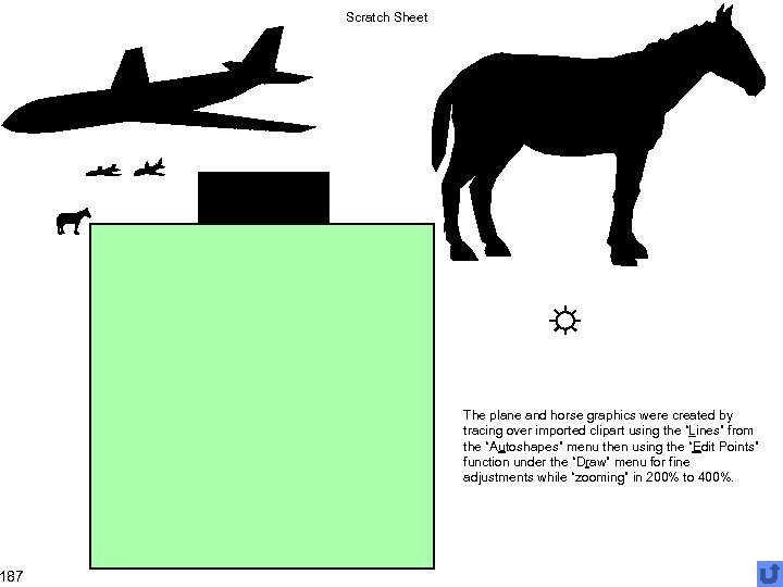 187 Scratch Sheet The plane and horse graphics were created by tracing over imported