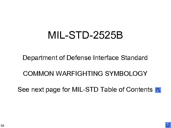 MIL-STD-2525 B Department of Defense Interface Standard COMMON WARFIGHTING SYMBOLOGY See next page for