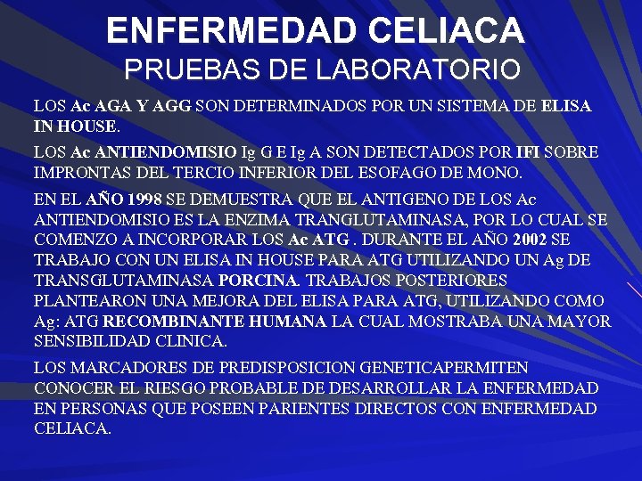 ENFERMEDAD CELIACA PRUEBAS DE LABORATORIO LOS Ac AGA Y AGG SON DETERMINADOS POR UN