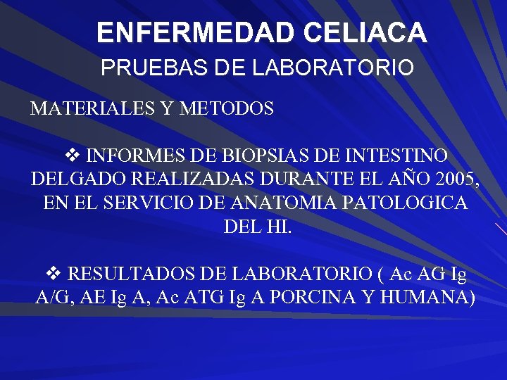 ENFERMEDAD CELIACA PRUEBAS DE LABORATORIO MATERIALES Y METODOS v INFORMES DE BIOPSIAS DE INTESTINO