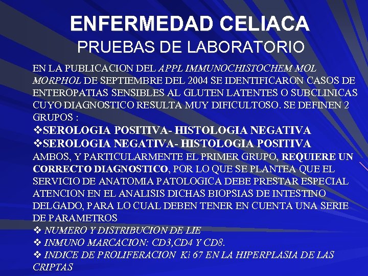 ENFERMEDAD CELIACA PRUEBAS DE LABORATORIO EN LA PUBLICACION DEL APPL IMMUNOCHISTOCHEM MOL MORPHOL DE