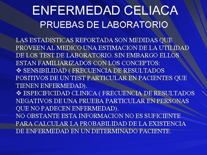 ENFERMEDAD CELIACA PRUEBAS DE LABORATORIO LAS ESTADISTICAS REPORTADA SON MEDIDAS QUE PROVEEN AL MEDICO