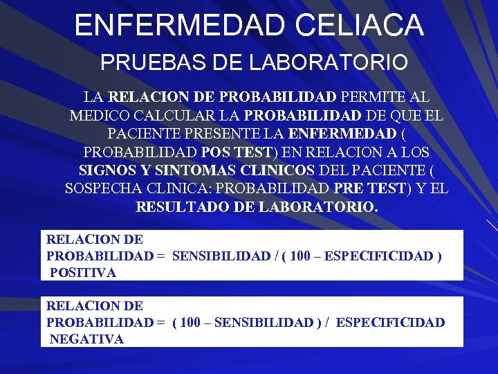 ENFERMEDAD CELIACA PRUEBAS DE LABORATORIO LA RELACION DE PROBABILIDAD PERMITE AL MEDICO CALCULAR LA