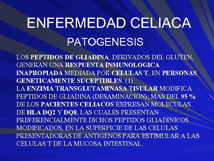 ENFERMEDAD CELIACA PATOGENESIS LOS PEPTIDOS DE GLIADINA, DERIVADOS DEL GLUTEN, GENERAN UNA RESPUESTA INMUNOLOGICA