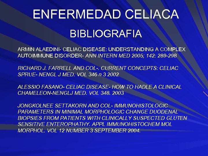 ENFERMEDAD CELIACA BIBLIOGRAFIA ARMIN ALAEDINI- CELIAC DISEASE: UNDERSTANDING A COMPLEX AUTOIMMUNE DISORDER- ANN INTERN