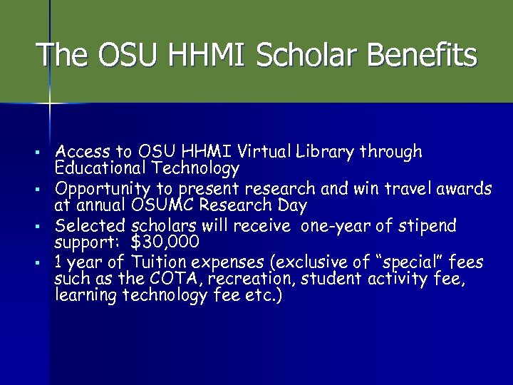 The OSU HHMI Scholar Benefits § § Access to OSU HHMI Virtual Library through