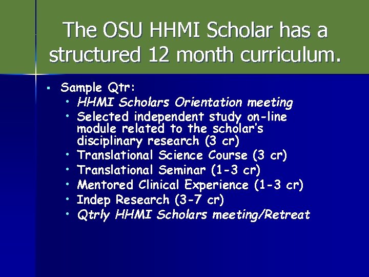 The OSU HHMI Scholar has a structured 12 month curriculum. § Sample Qtr: •