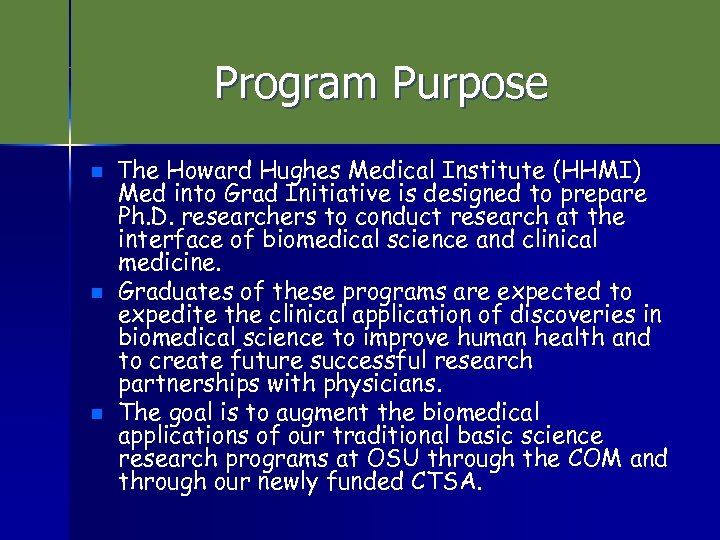 Program Purpose n n n The Howard Hughes Medical Institute (HHMI) Med into Grad