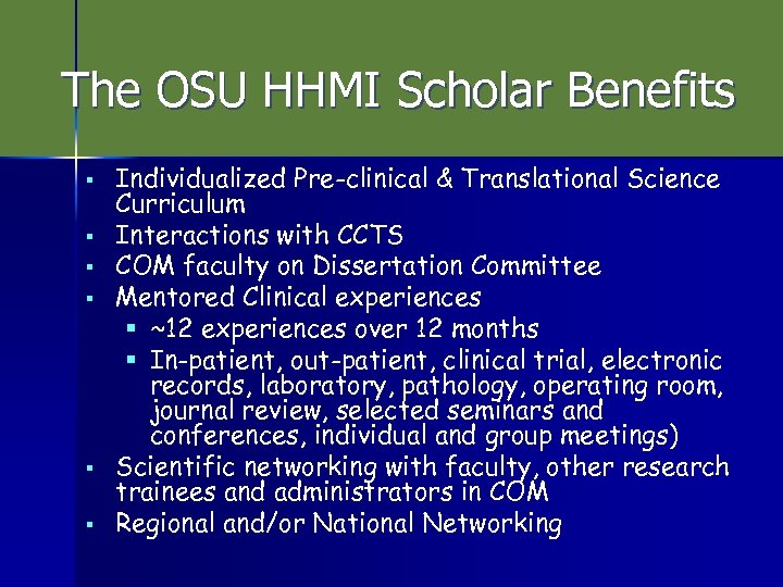 The OSU HHMI Scholar Benefits § § § Individualized Pre-clinical & Translational Science Curriculum