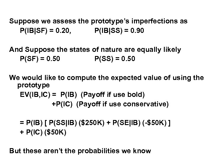 Suppose we assess the prototype’s imperfections as P(IB|SF) = 0. 20, P(IB|SS) = 0.