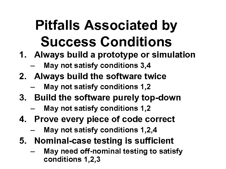 Pitfalls Associated by Success Conditions 1. Always build a prototype or simulation – May
