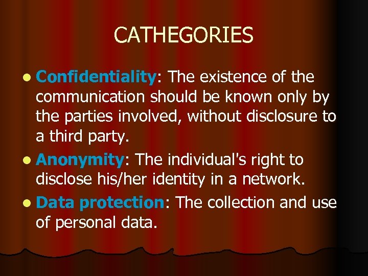 CATHEGORIES l Confidentiality: The existence of the communication should be known only by the