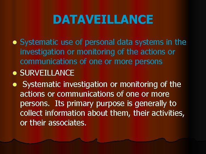 DATAVEILLANCE Systematic use of personal data systems in the investigation or monitoring of the