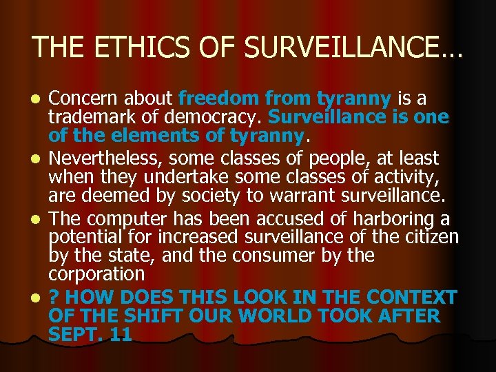 THE ETHICS OF SURVEILLANCE… l l Concern about freedom from tyranny is a trademark