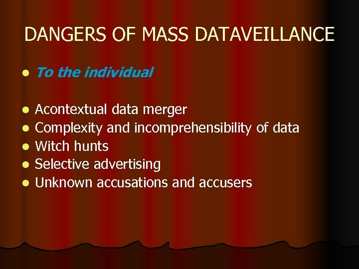 DANGERS OF MASS DATAVEILLANCE l To the individual l l Acontextual data merger Complexity