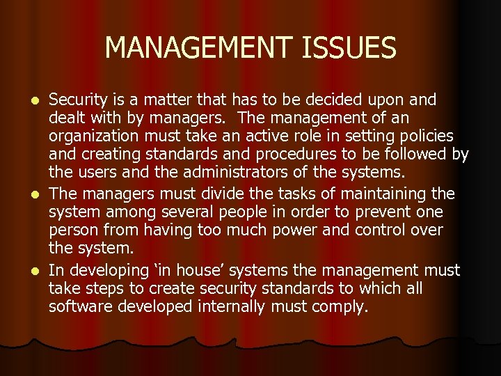 MANAGEMENT ISSUES Security is a matter that has to be decided upon and dealt