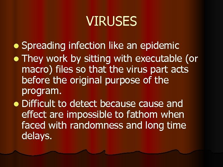 VIRUSES l Spreading infection like an epidemic l They work by sitting with executable