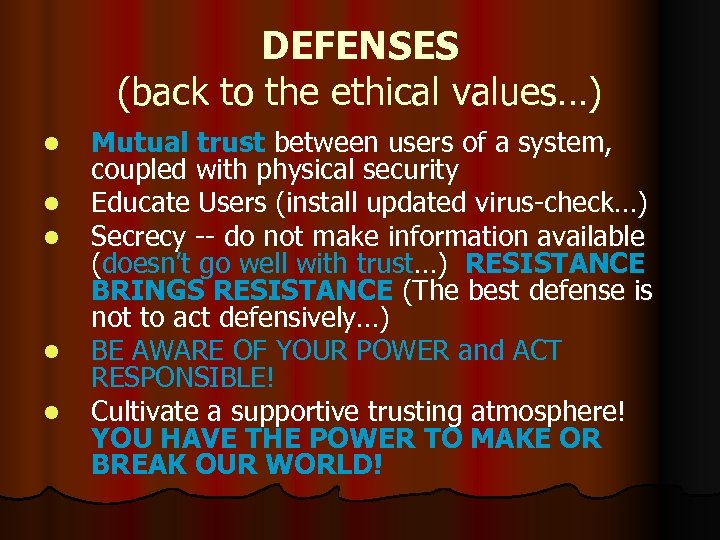 DEFENSES (back to the ethical values…) l l l Mutual trust between users of