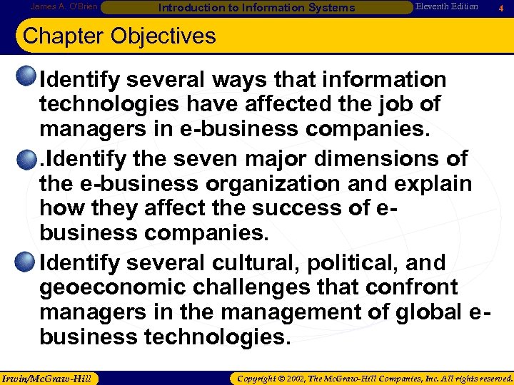 James A. O’Brien Introduction to Information Systems Eleventh Edition 4 Chapter Objectives • Identify