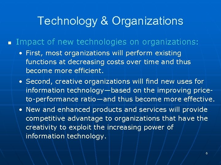 Technology & Organizations n Impact of new technologies on organizations: • First, most organizations