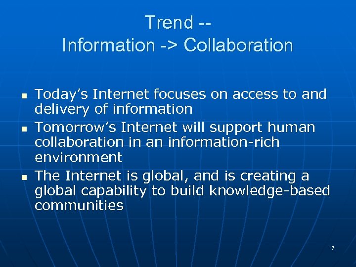 Trend -Information -> Collaboration n Today’s Internet focuses on access to and delivery of