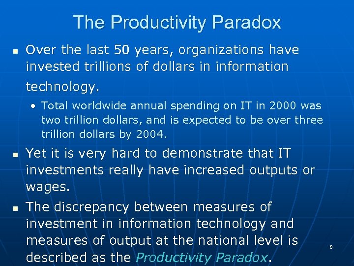 The Productivity Paradox n Over the last 50 years, organizations have invested trillions of