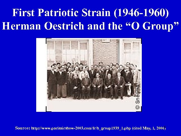 First Patriotic Strain (1946 -1960) Herman Oestrich and the “O Group” 5 Source: http: