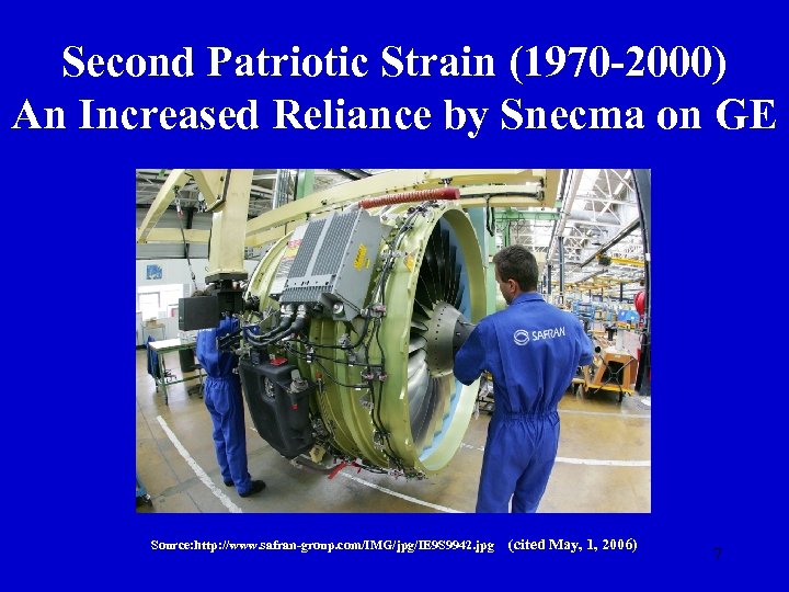 Second Patriotic Strain (1970 -2000) An Increased Reliance by Snecma on GE Source: http: