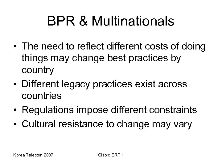 BPR & Multinationals • The need to reflect different costs of doing things may