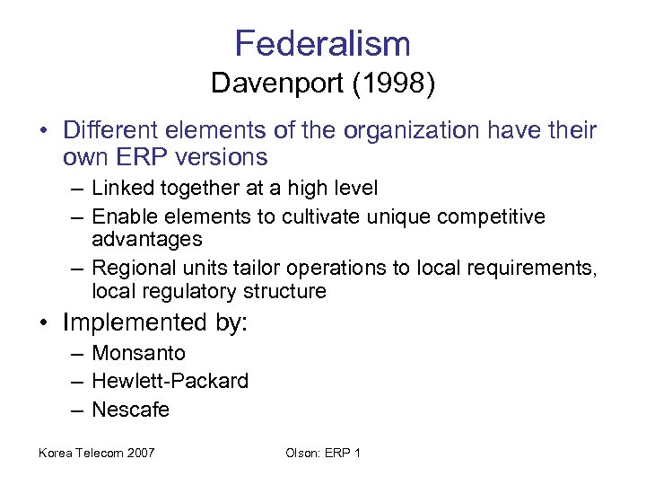 Federalism Davenport (1998) • Different elements of the organization have their own ERP versions