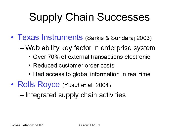 Supply Chain Successes • Texas Instruments (Sarkis & Sundaraj 2003) – Web ability key