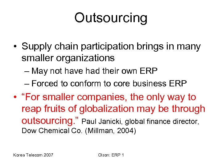 Outsourcing • Supply chain participation brings in many smaller organizations – May not have