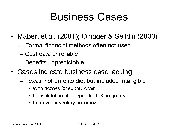 Business Cases • Mabert et al. (2001); Olhager & Selldin (2003) – Formal financial