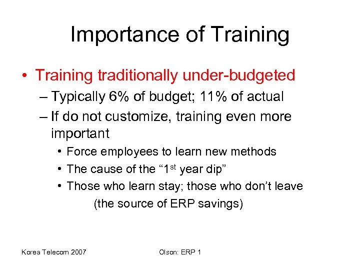 Importance of Training • Training traditionally under-budgeted – Typically 6% of budget; 11% of