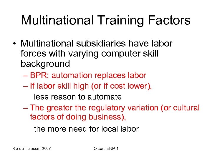 Multinational Training Factors • Multinational subsidiaries have labor forces with varying computer skill background