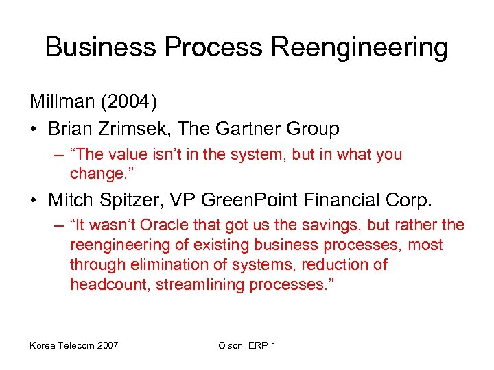 Business Process Reengineering Millman (2004) • Brian Zrimsek, The Gartner Group – “The value