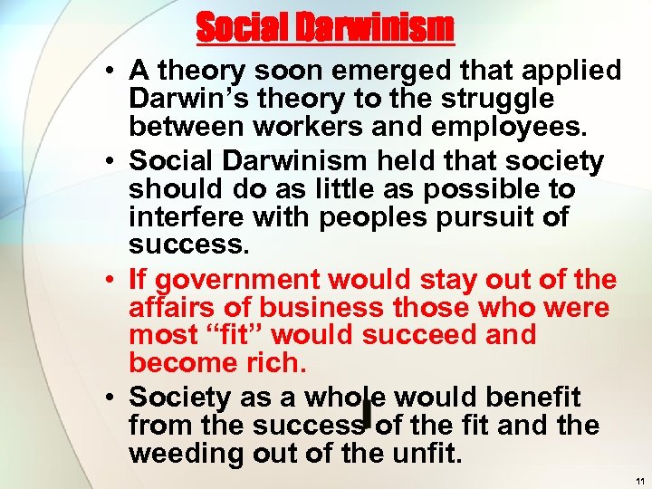 Social Darwinism • A theory soon emerged that applied Darwin’s theory to the struggle