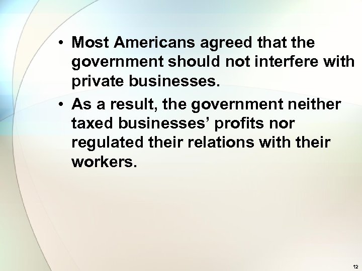  • Most Americans agreed that the government should not interfere with private businesses.