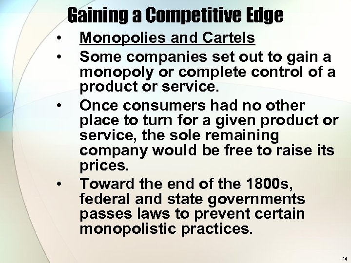 Gaining a Competitive Edge • • Monopolies and Cartels Some companies set out to