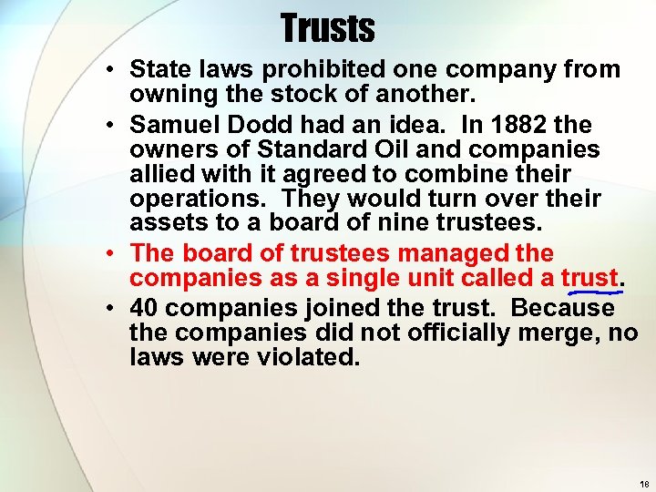 Trusts • State laws prohibited one company from owning the stock of another. •