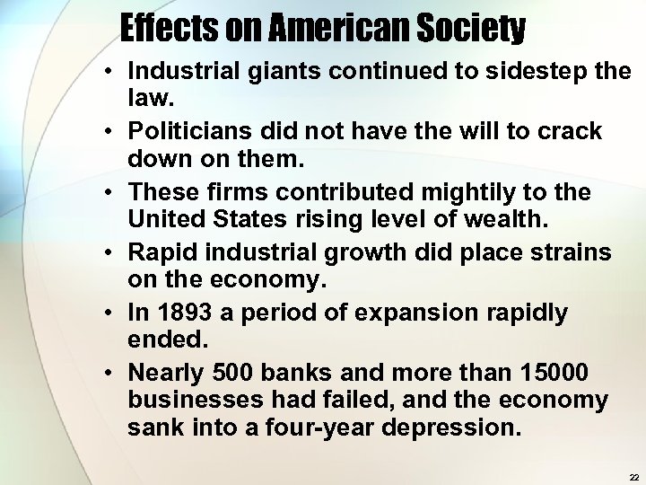 Effects on American Society • Industrial giants continued to sidestep the law. • Politicians