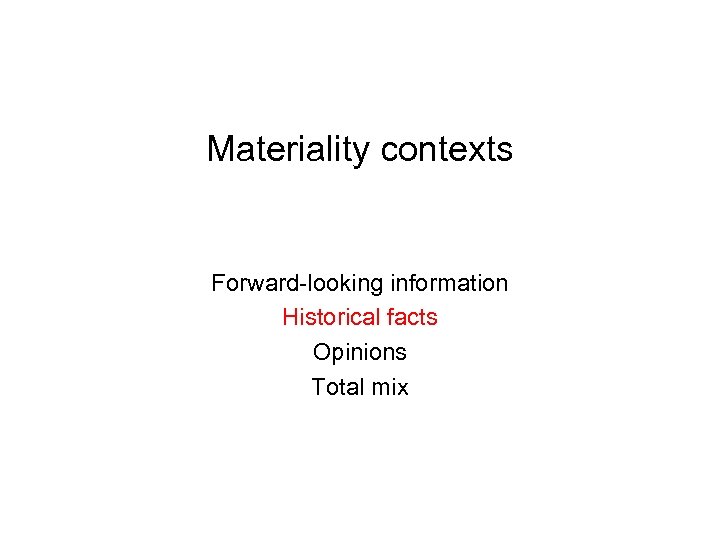 Materiality contexts Forward-looking information Historical facts Opinions Total mix 