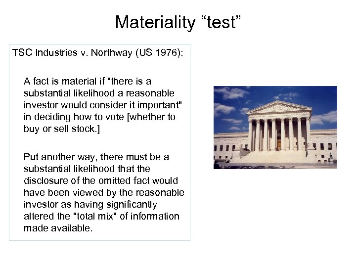 Materiality “test” TSC Industries v. Northway (US 1976): A fact is material if 