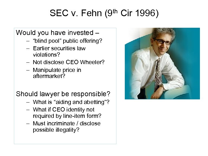 SEC v. Fehn (9 th Cir 1996) Would you have invested – – “blind